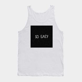 SO EASY (in black) Tank Top